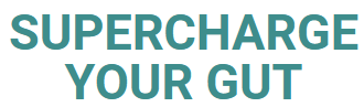 Supercharge Your Gut